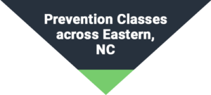 Prevention Classes across Eastern, NC